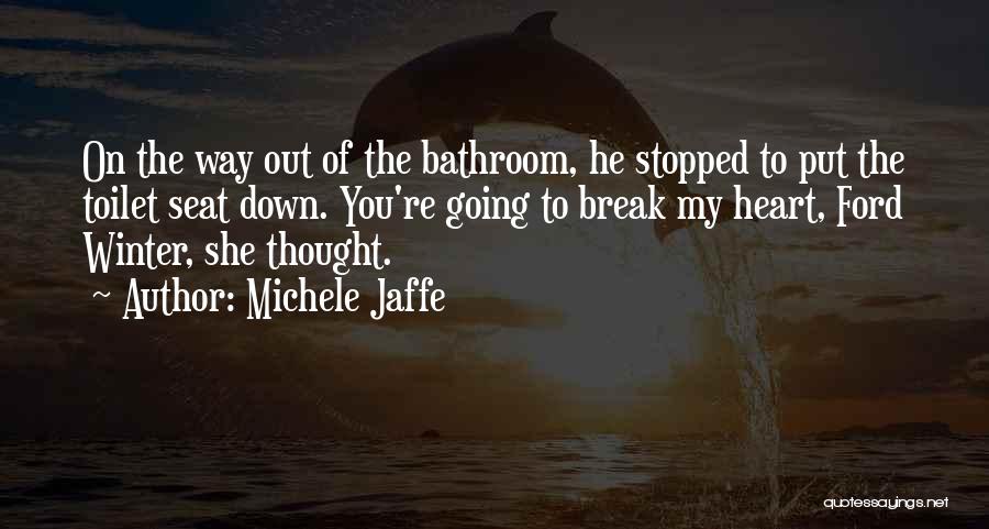 She Break My Heart Quotes By Michele Jaffe