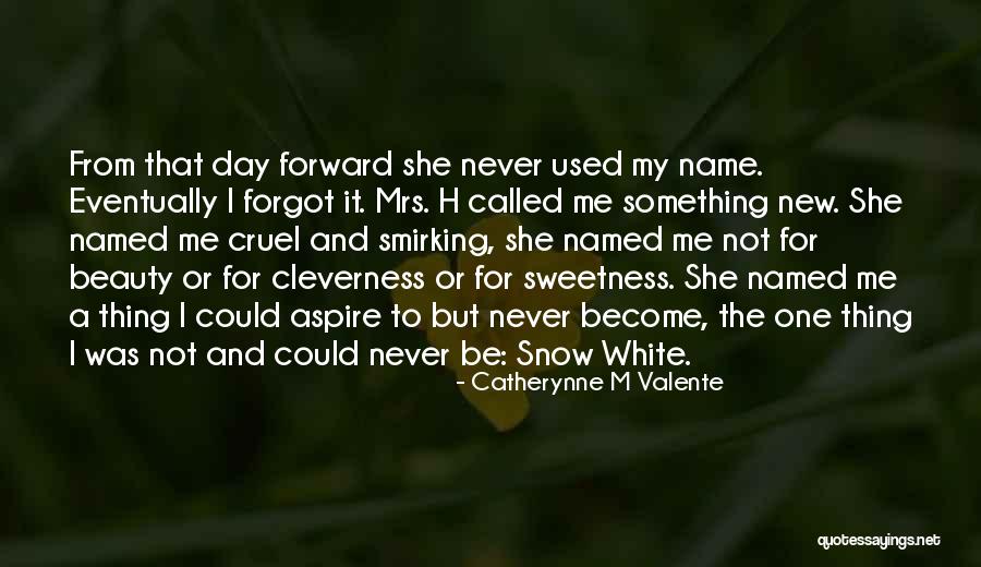 She Called My Name Quotes By Catherynne M Valente She Called My Name Quotes By Catherynne M Valente