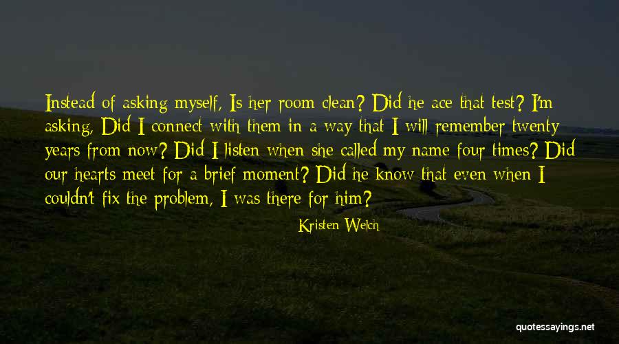 She Called My Name Quotes By Kristen Welch She Called My Name Quotes By Kristen Welch