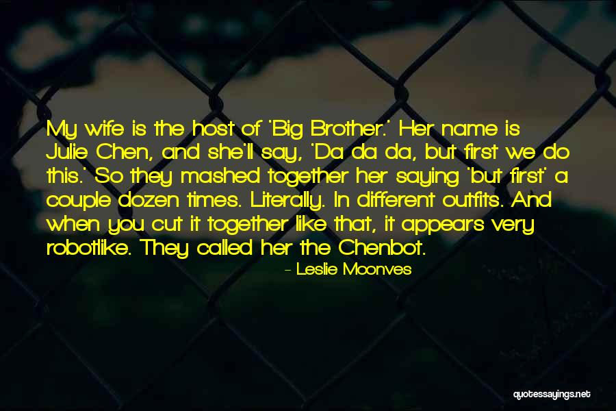 She Called My Name Quotes By Leslie Moonves She Called My Name Quotes By Leslie Moonves