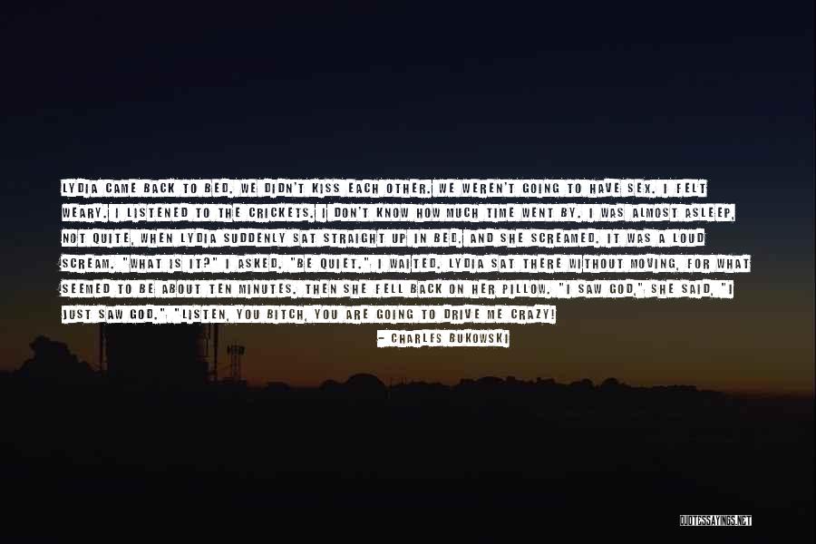 She Came Back To Me Quotes By Charles Bukowski She Came Back To Me Quotes By Charles Bukowski