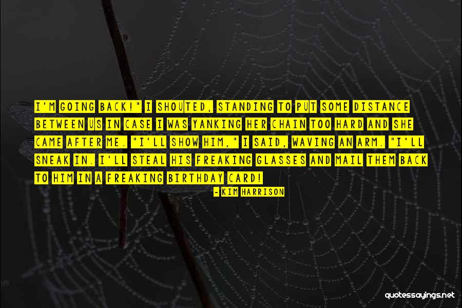 She Came Back To Me Quotes By Kim Harrison She Came Back To Me Quotes By Kim Harrison