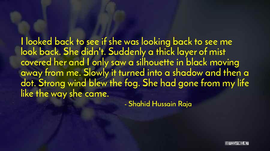 She Came Back To Me Quotes By Shahid Hussain Raja She Came Back To Me Quotes By Shahid Hussain Raja