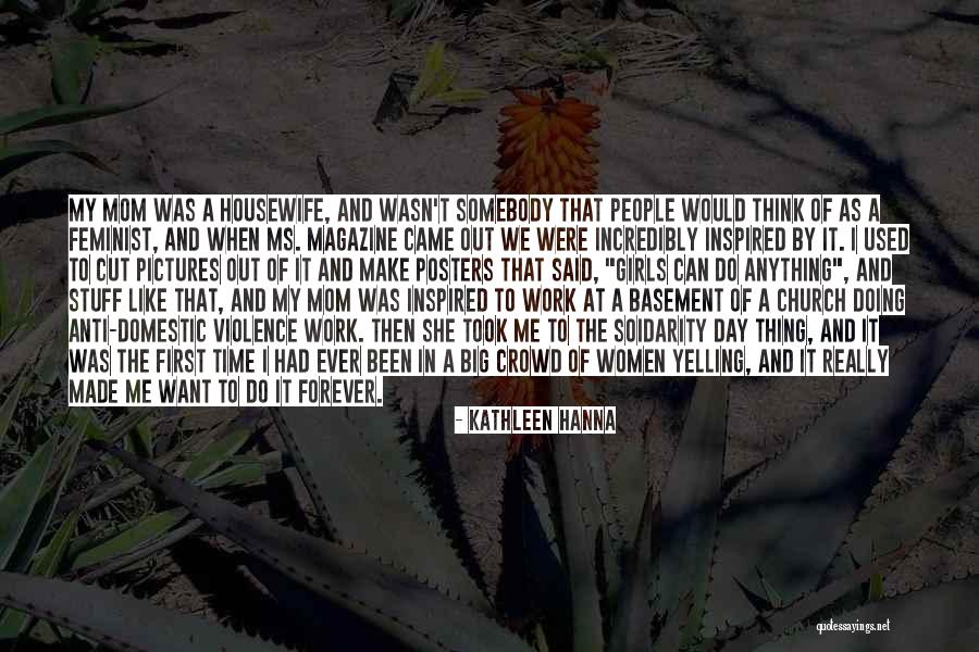 She Can Do Anything Quotes By Kathleen Hanna She Can Do Anything Quotes By Kathleen Hanna