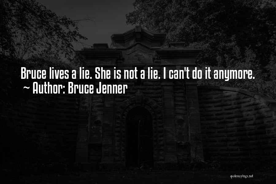 She Can't Do It Anymore Quotes By Bruce Jenner