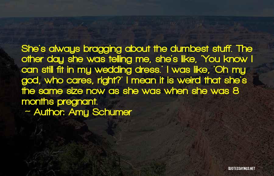 She Cares Me Quotes By Amy Schumer