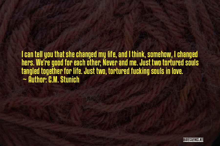 She Changed You Quotes By C.M. Stunich