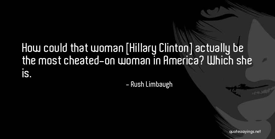 She Cheated Quotes By Rush Limbaugh She Cheated Quotes By Rush Limbaugh