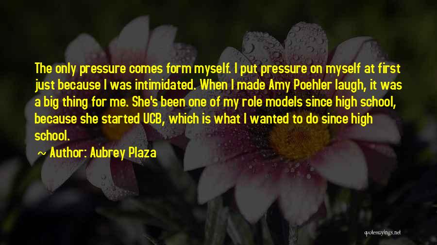 She Comes First Quotes By Aubrey Plaza
