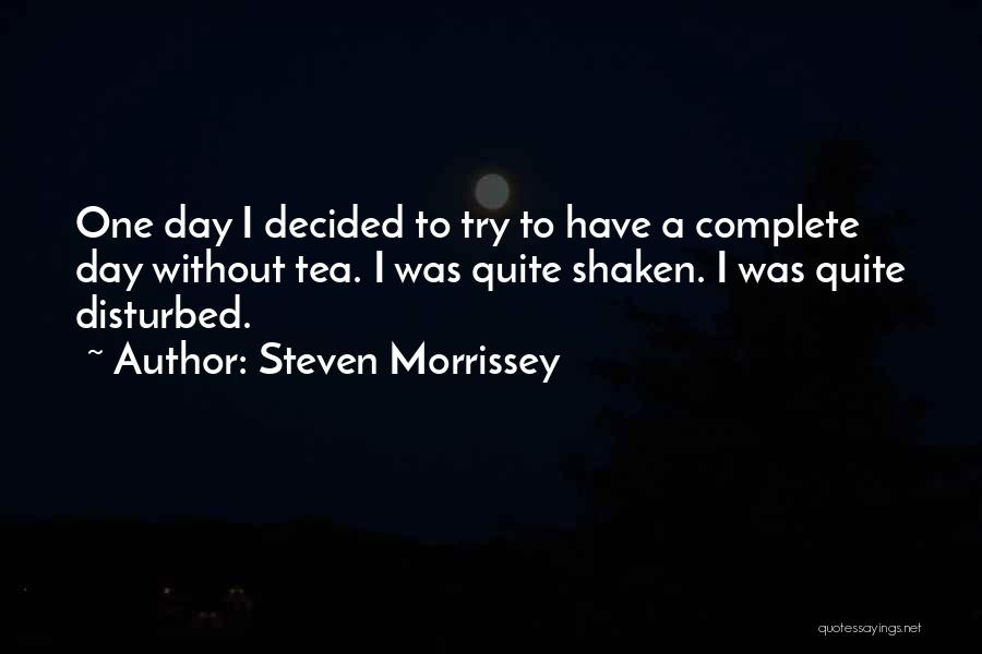 She Complete My Day Quotes By Steven Morrissey