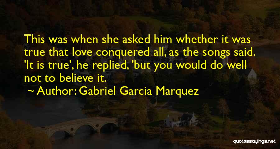 She Conquered Quotes By Gabriel Garcia Marquez