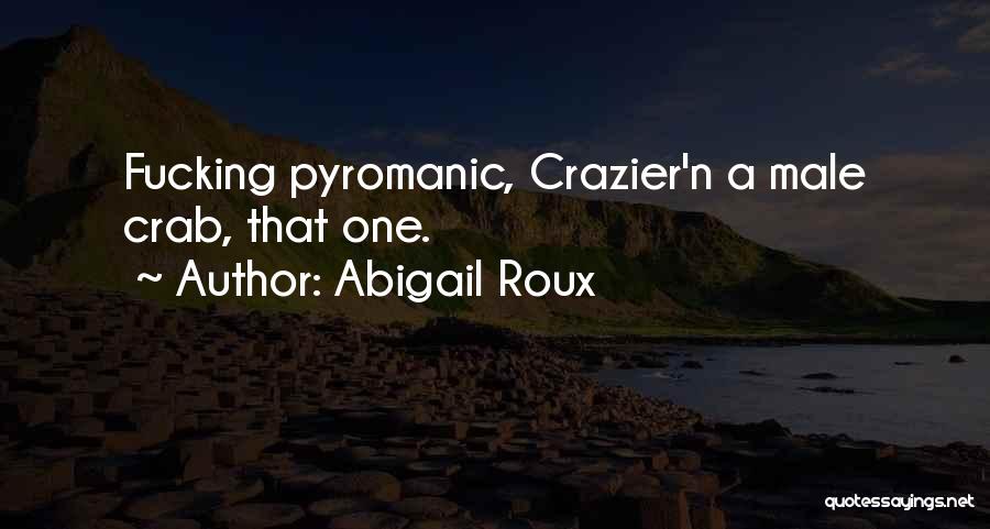 She Crazier Than Quotes By Abigail Roux