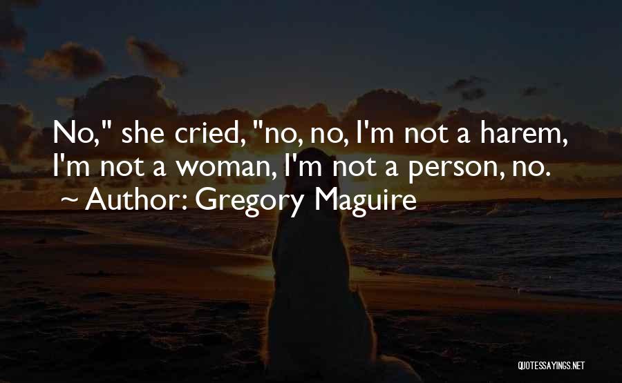 She Cried Quotes By Gregory Maguire
