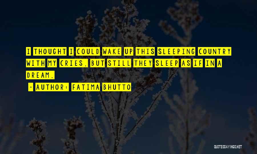 She Cries Herself To Sleep Quotes By Fatima Bhutto