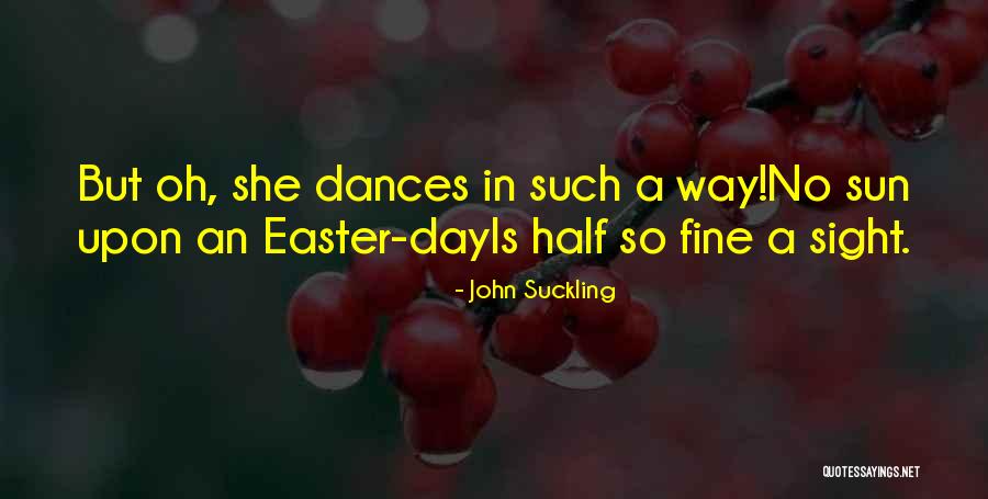 She Dances Quotes By John Suckling She Dances Quotes By John Suckling