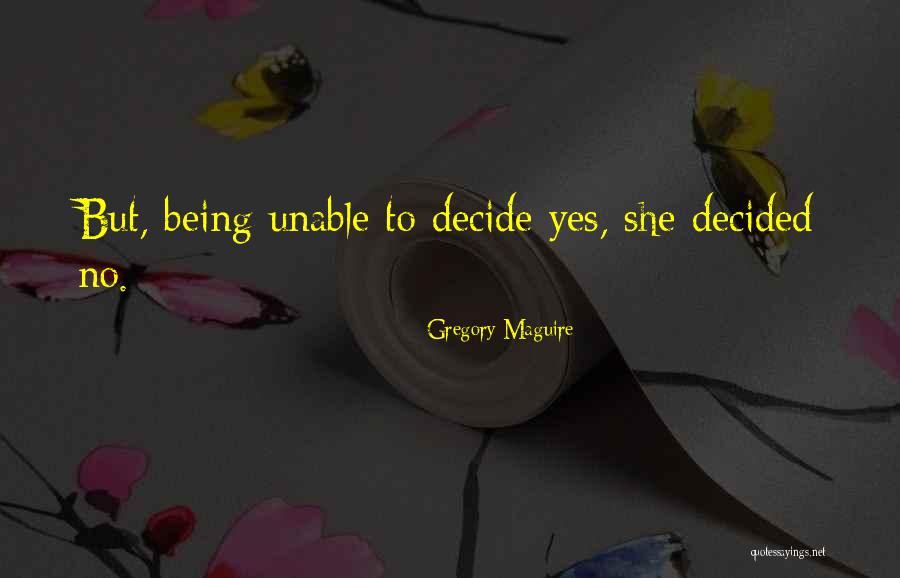 She Decided Quotes By Gregory Maguire