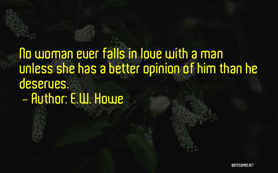 She Deserves A Better Man Quotes By E.W. Howe