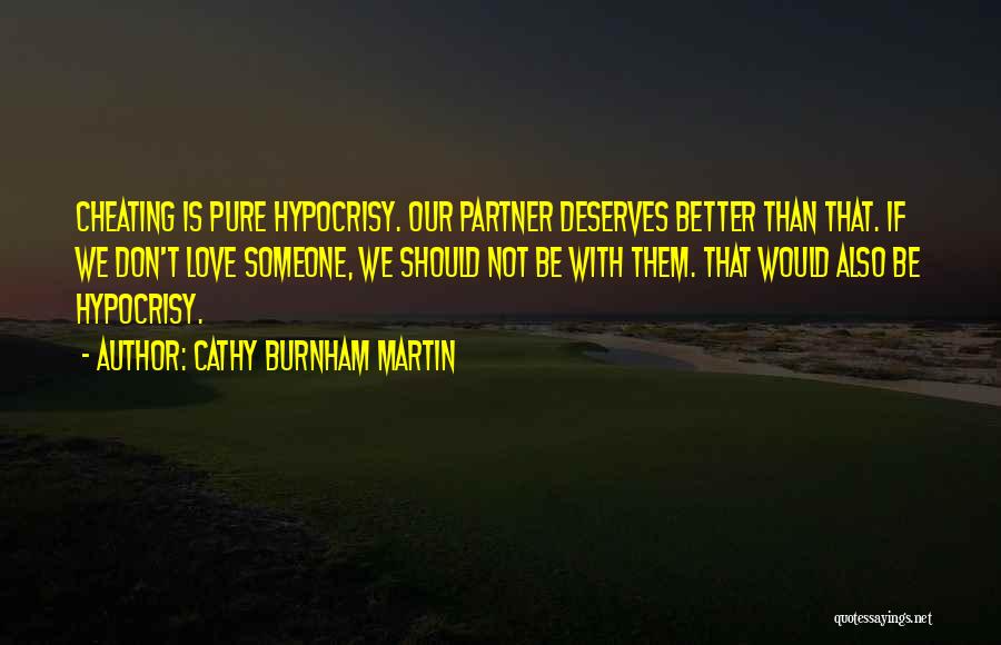 She Deserves Better Than You Quotes By Cathy Burnham Martin