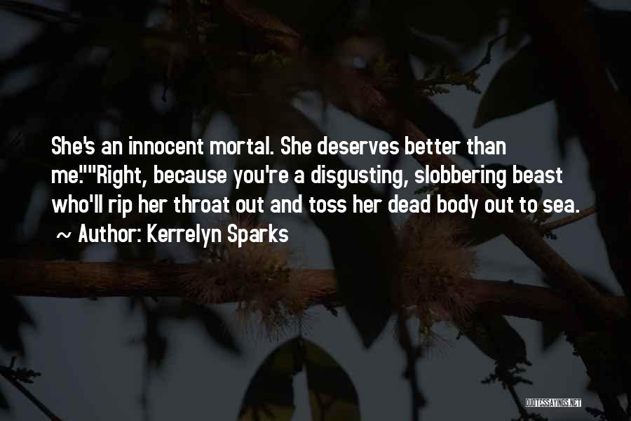 She Deserves Better Than You Quotes By Kerrelyn Sparks