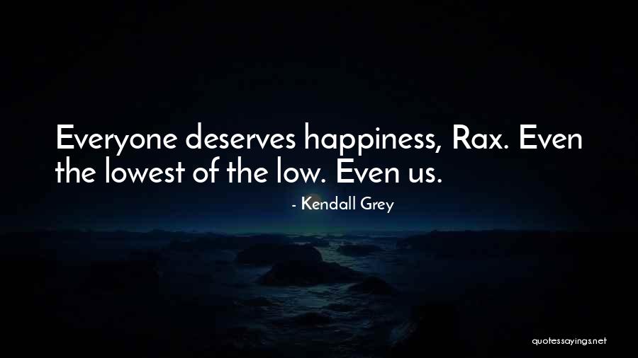 She Deserves Happiness Quotes By Kendall Grey