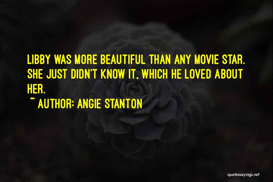 She Didn't Know She Was Beautiful Quotes By Angie Stanton