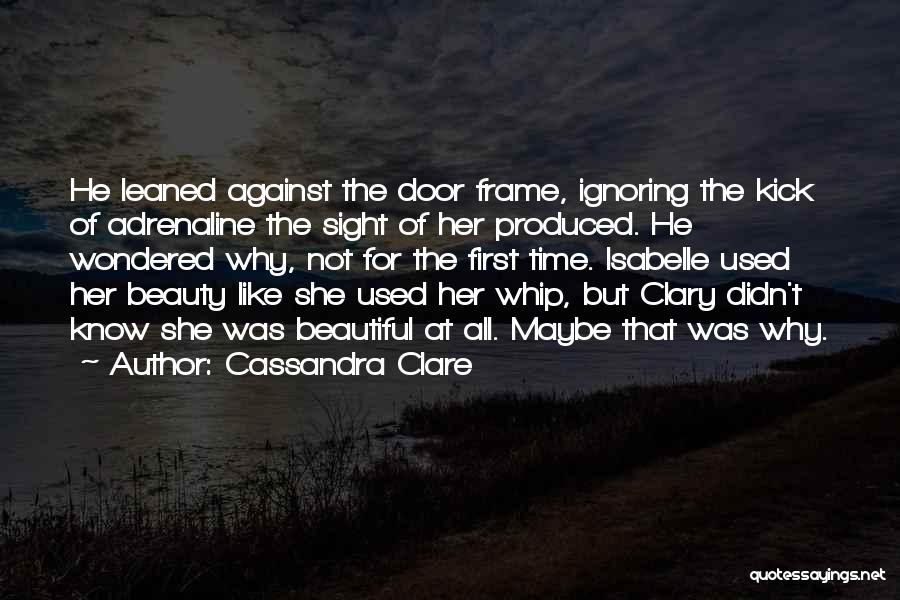 She Didn't Know She Was Beautiful Quotes By Cassandra Clare