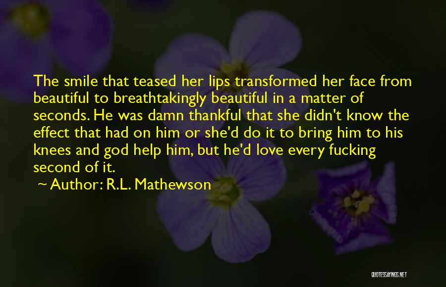 She Didn't Know She Was Beautiful Quotes By R.L. Mathewson