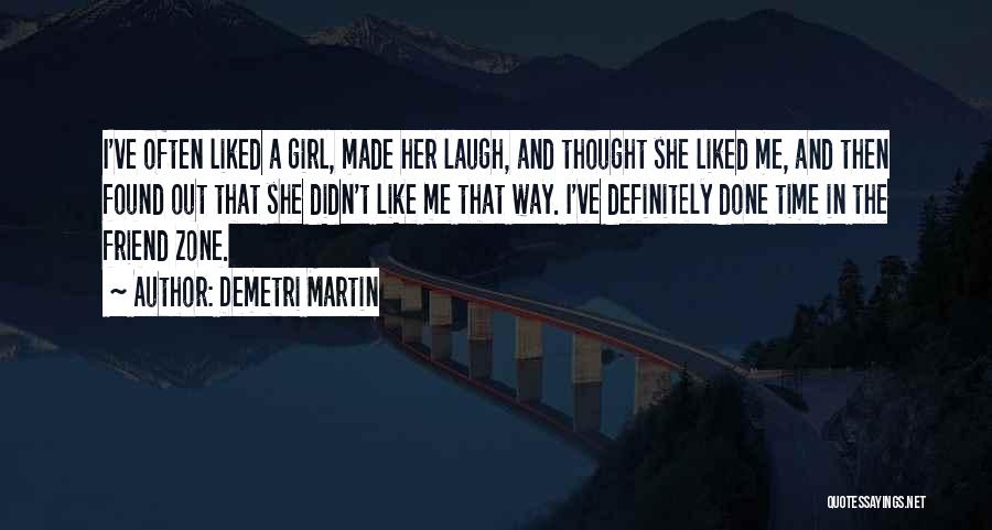 She Didn't Like Me Quotes By Demetri Martin