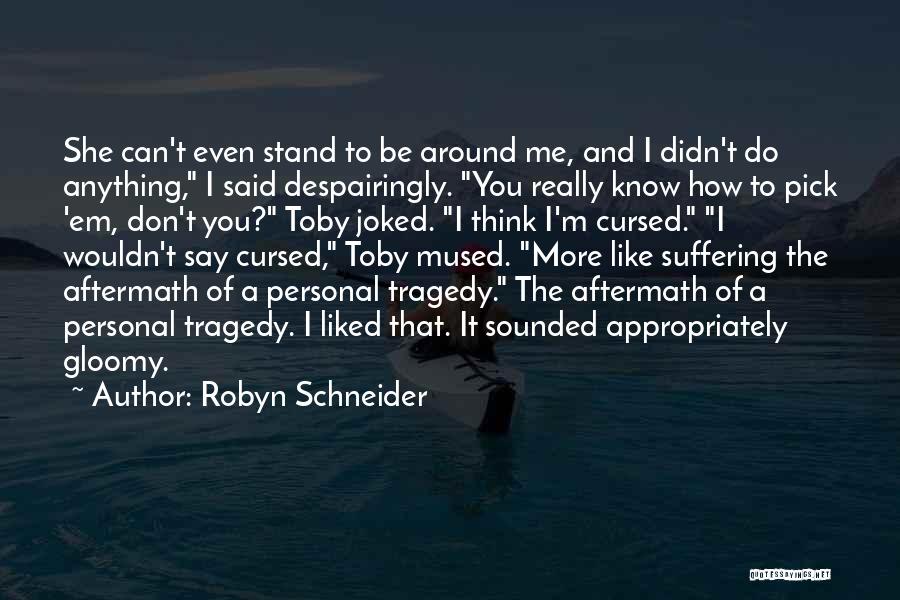 She Didn't Like Me Quotes By Robyn Schneider