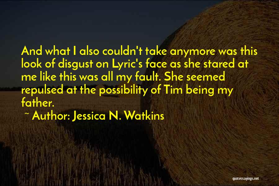 She Disgust Me Quotes By Jessica N. Watkins