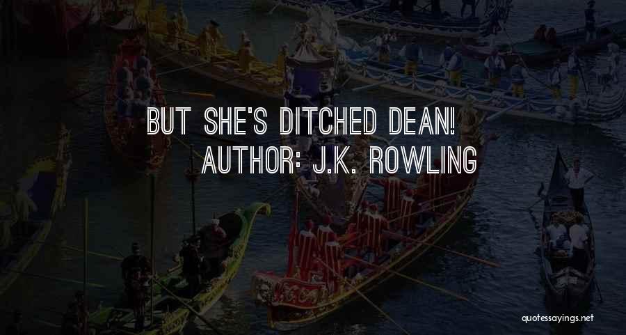 She Ditched Me Quotes By J.K. Rowling