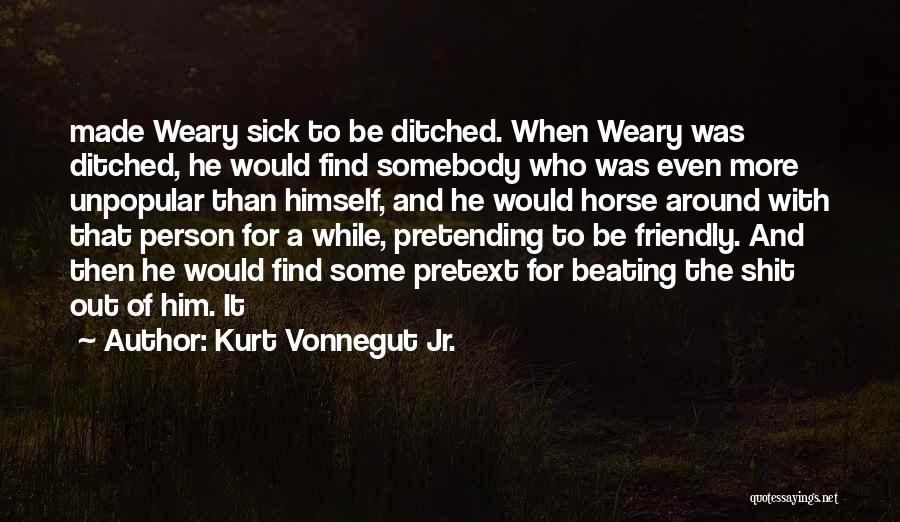 She Ditched Me Quotes By Kurt Vonnegut Jr.