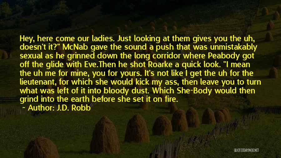 She Doesn Like You Quotes By J.D. Robb