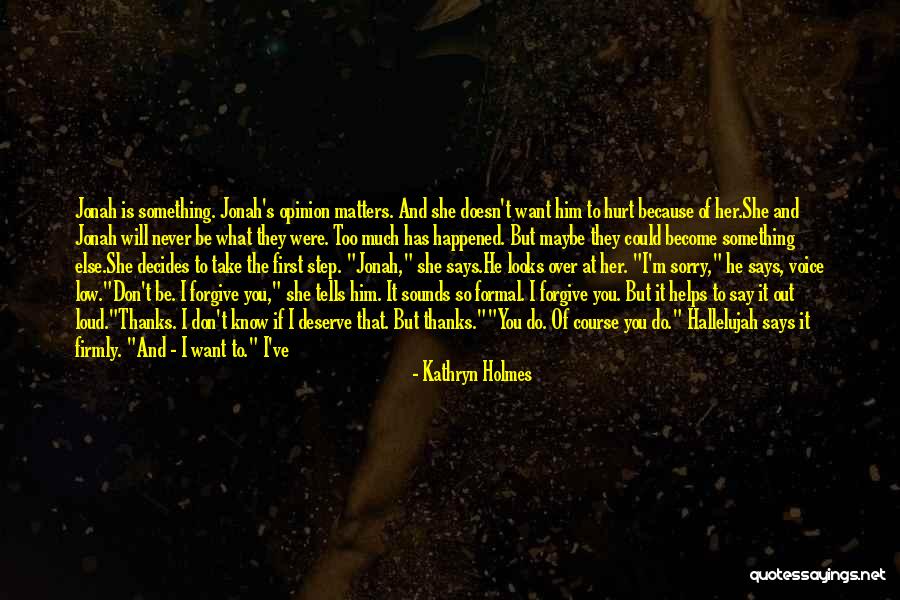 She Doesn't Deserve Quotes By Kathryn Holmes She Doesn't Deserve Quotes By Kathryn Holmes