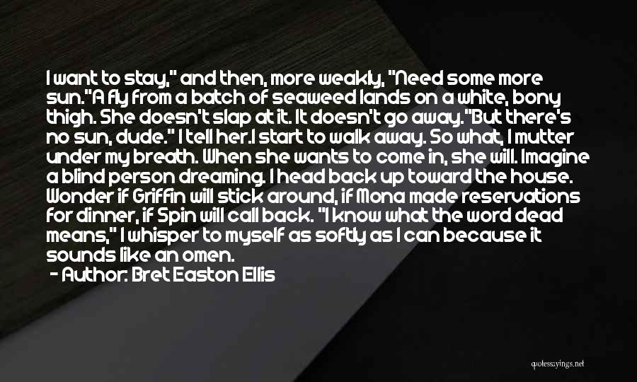 She Doesn't Know What She Wants Quotes By Bret Easton Ellis