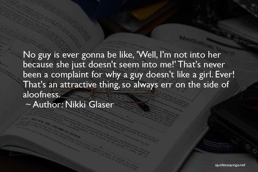 She Doesn't Like Me Quotes By Nikki Glaser