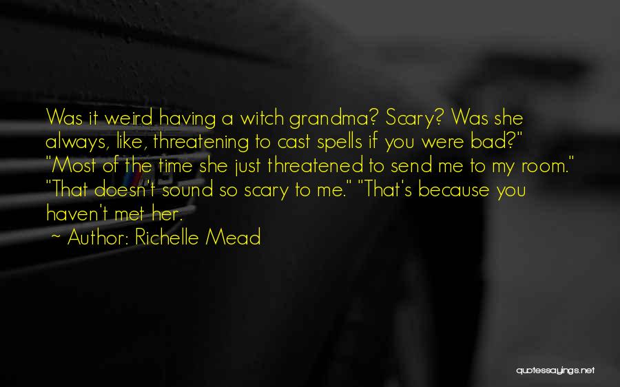 She Doesn't Like Me Quotes By Richelle Mead