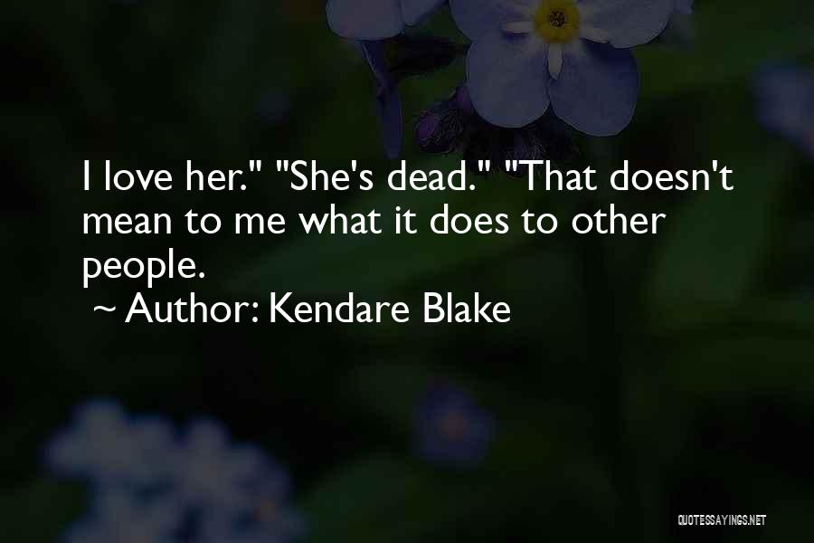 She Doesn't Love Quotes By Kendare Blake