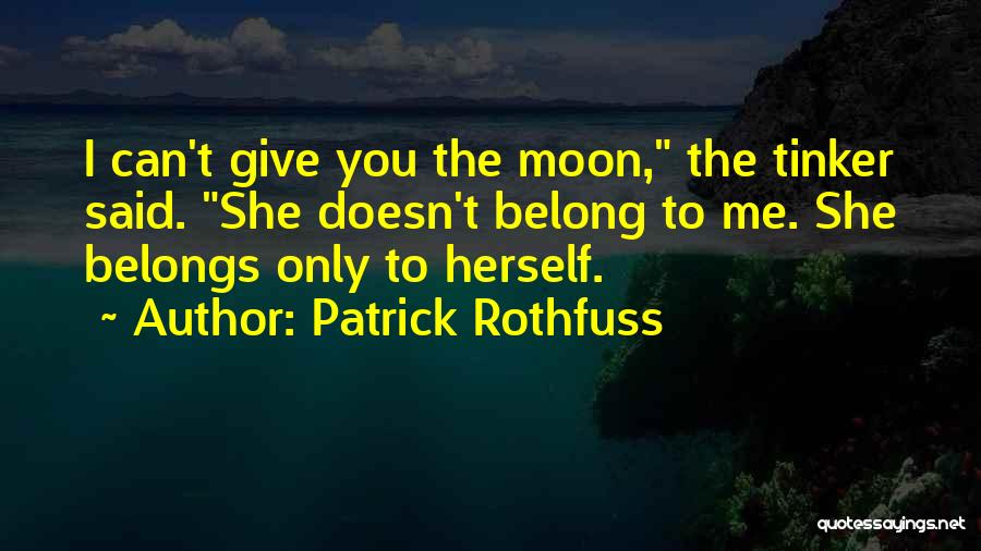 She Doesn't Love Quotes By Patrick Rothfuss