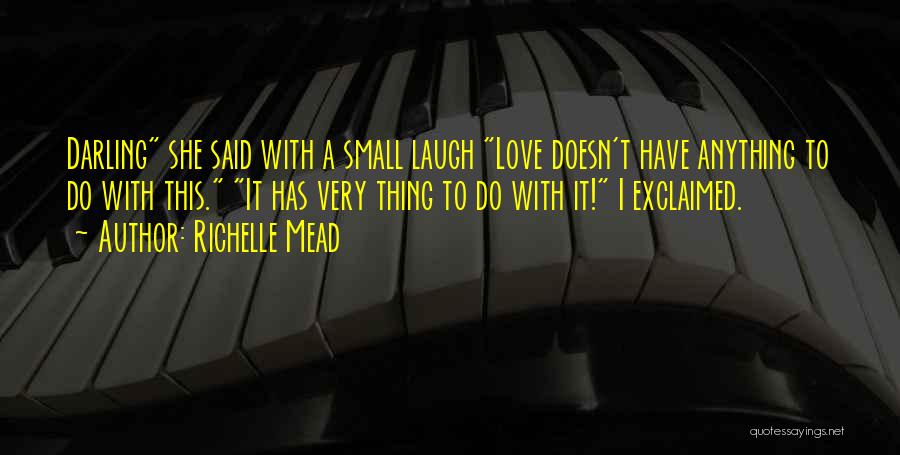 She Doesn't Love Quotes By Richelle Mead