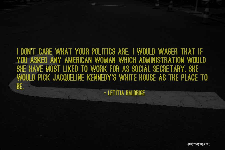 She Don't Care Quotes By Letitia Baldrige She Don't Care Quotes By Letitia Baldrige