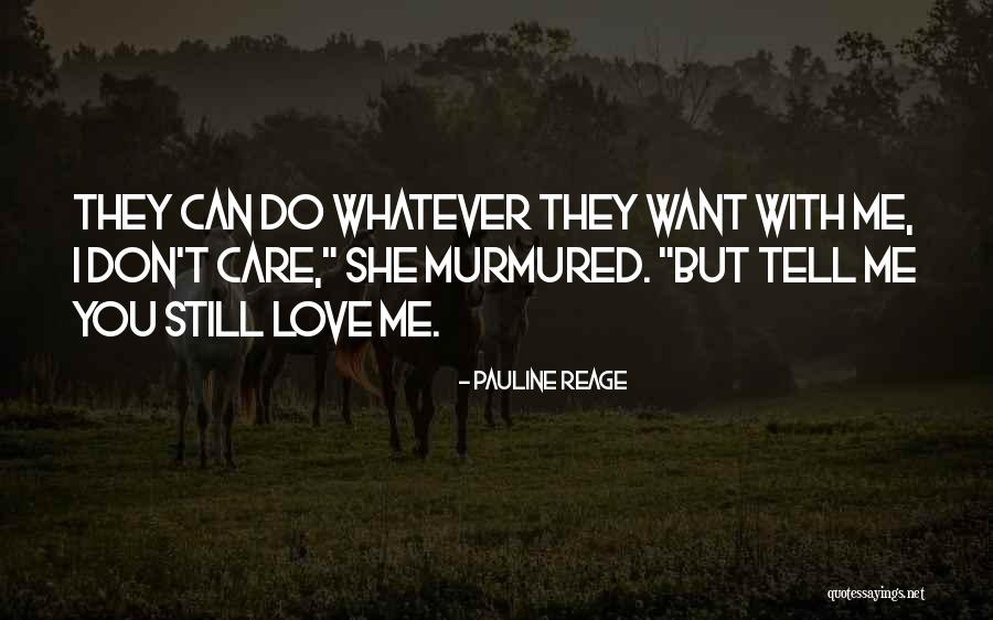 She Don't Care Quotes By Pauline Reage She Don't Care Quotes By Pauline Reage