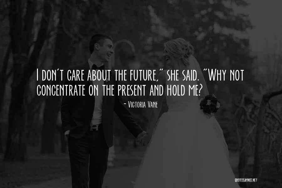 She Don't Care Quotes By Victoria Vane She Don't Care Quotes By Victoria Vane