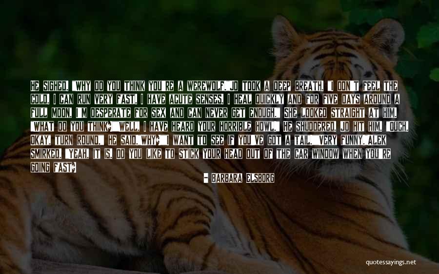 She Don't Like You Quotes By Barbara Elsborg She Don't Like You Quotes By Barbara Elsborg