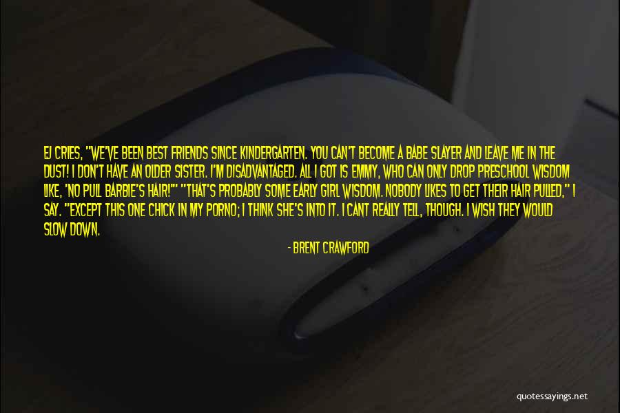She Don't Like You Quotes By Brent Crawford She Don't Like You Quotes By Brent Crawford