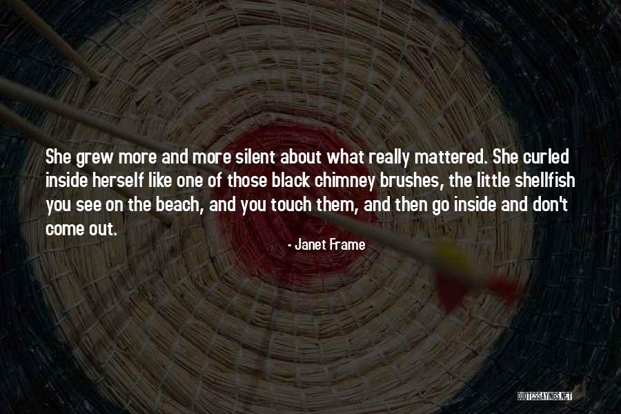 She Don't Like You Quotes By Janet Frame She Don't Like You Quotes By Janet Frame