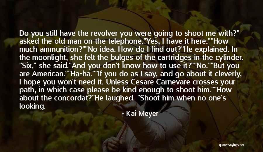 She Don't Need No Man Quotes By Kai Meyer She Don't Need No Man Quotes By Kai Meyer