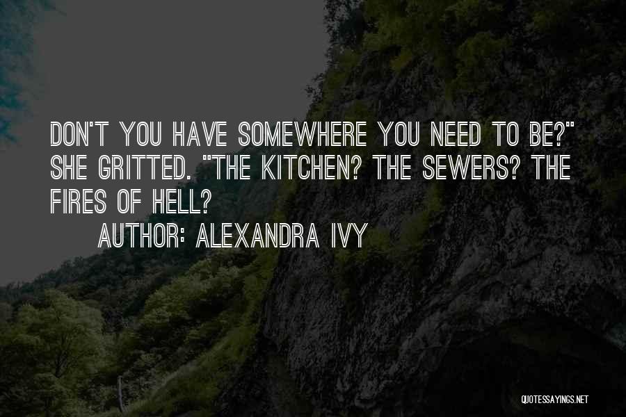 She Don't Need You Quotes By Alexandra Ivy