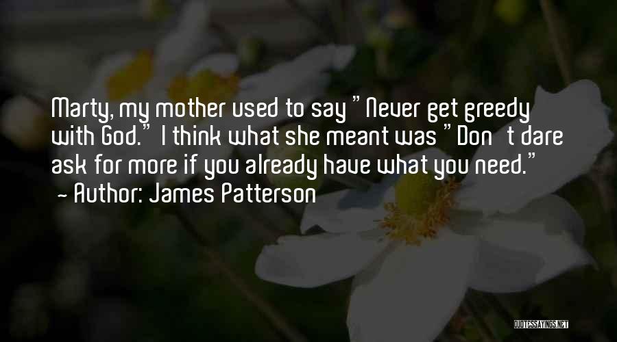 She Don't Need You Quotes By James Patterson