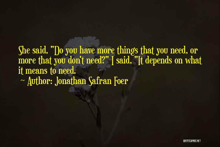 She Don't Need You Quotes By Jonathan Safran Foer